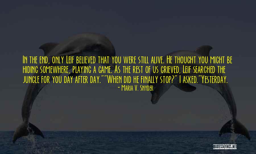 Stop Hiding Quotes By Maria V. Snyder Stop Hiding Quotes By Maria V. Snyder