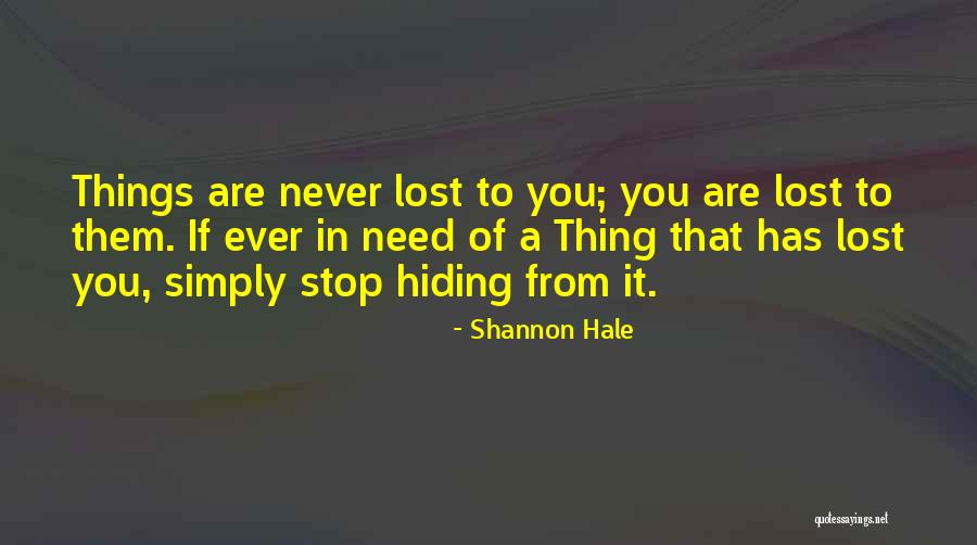 Stop Hiding Quotes By Shannon Hale Stop Hiding Quotes By Shannon Hale
