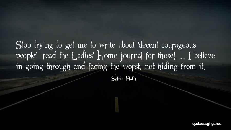 Stop Hiding Quotes By Sylvia Plath Stop Hiding Quotes By Sylvia Plath