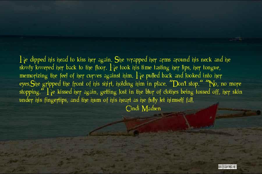 Stop Holding Back Quotes By Cindi Madsen Stop Holding Back Quotes By Cindi Madsen