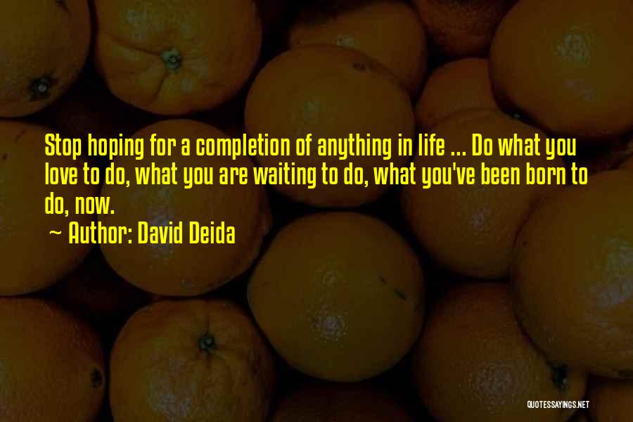 Stop Hoping For Love Quotes By David Deida