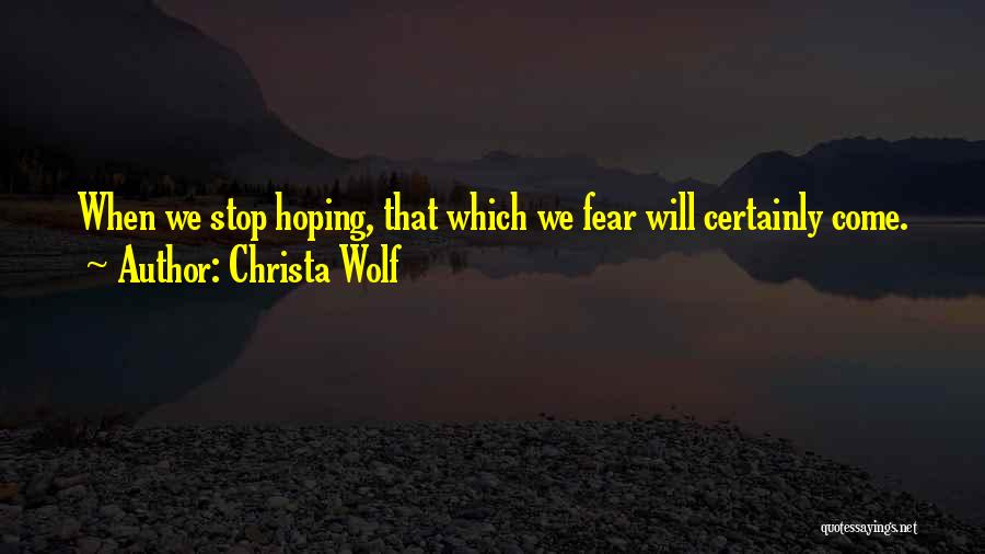 Stop Hoping Quotes By Christa Wolf