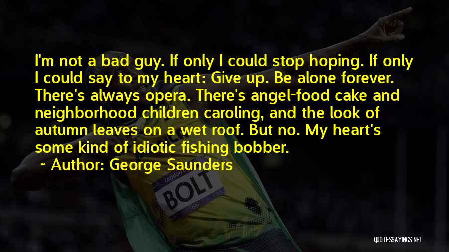 Stop Hoping Quotes By George Saunders