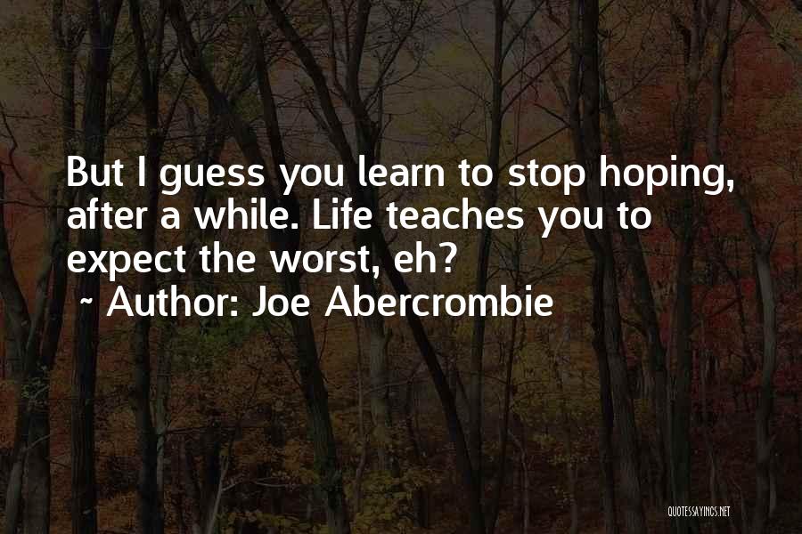 Stop Hoping Quotes By Joe Abercrombie