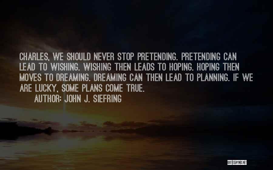 Stop Hoping Quotes By John J. Siefring