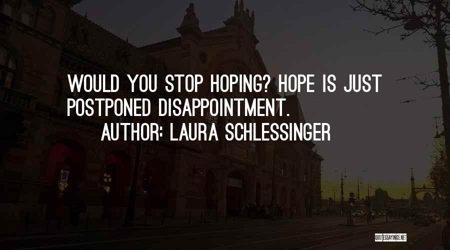 Stop Hoping Quotes By Laura Schlessinger