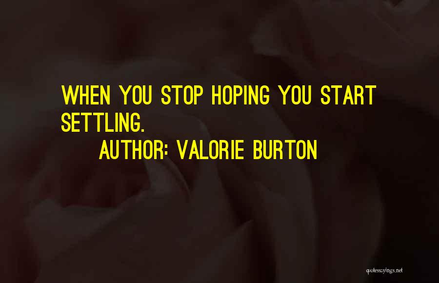 Stop Hoping Quotes By Valorie Burton