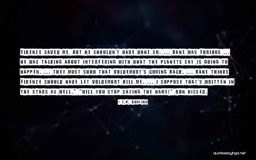 Stop Interfering Quotes By J.K. Rowling Stop Interfering Quotes By J.K. Rowling