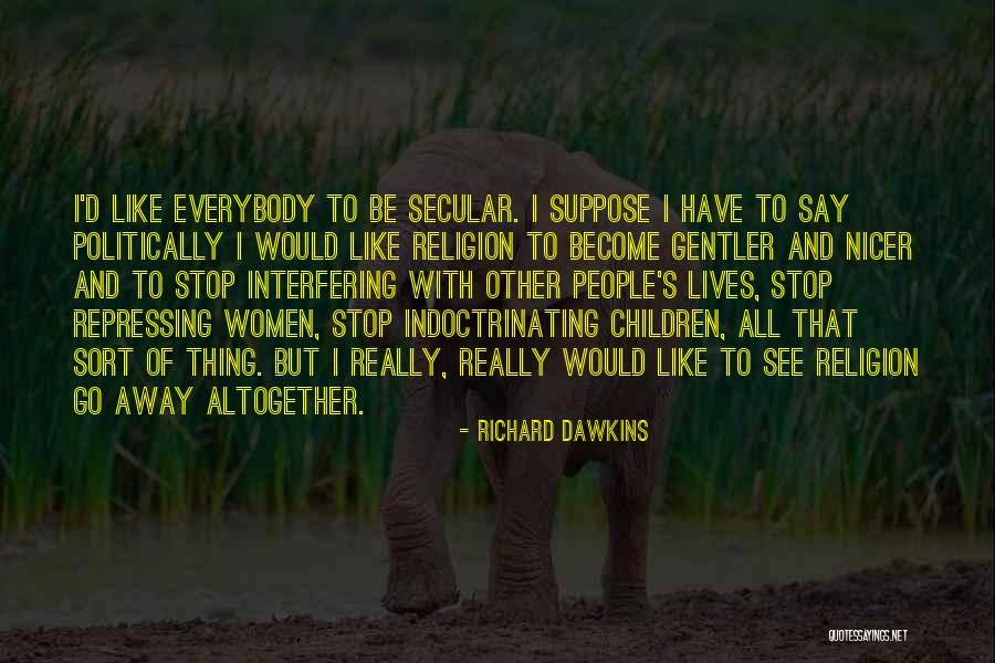 Stop Interfering Quotes By Richard Dawkins