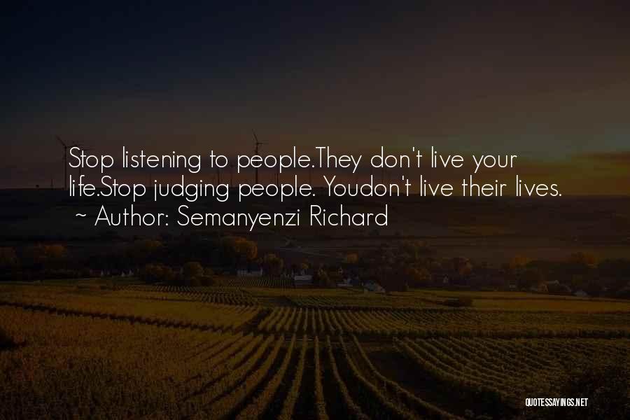 Stop Judging My Life Quotes By Semanyenzi Richard