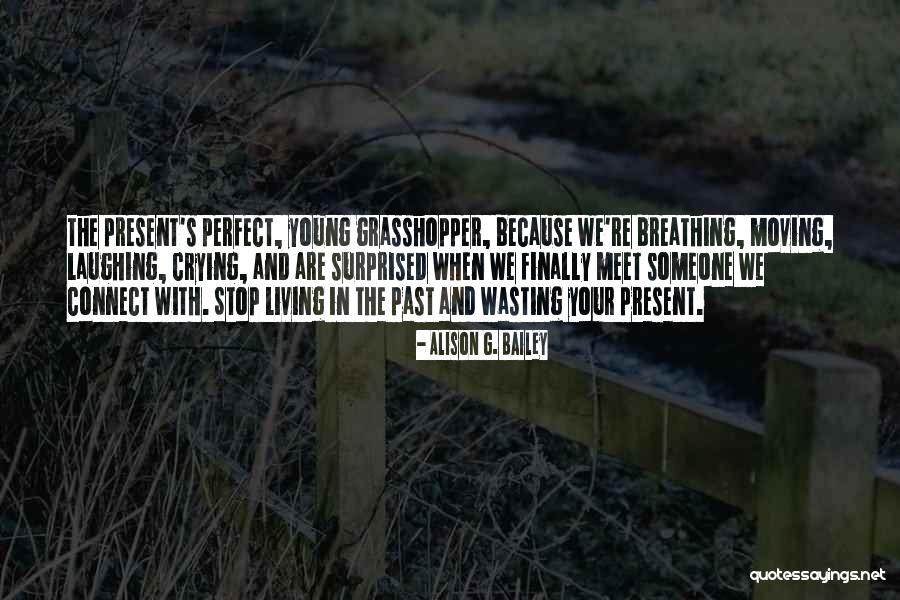 Stop Living In The Past Quotes By Alison G. Bailey