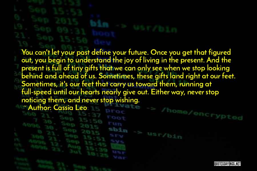 Stop Living In The Past Quotes By Cassia Leo