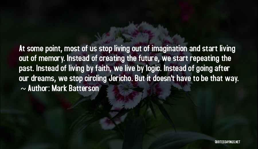 Stop Living In The Past Quotes By Mark Batterson