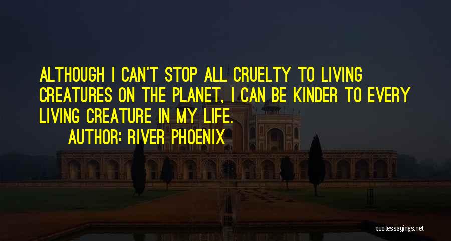 Stop Living My Life Quotes By River Phoenix