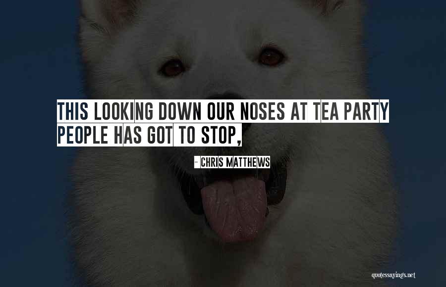 Stop Looking Down Quotes By Chris Matthews Stop Looking Down Quotes By Chris Matthews