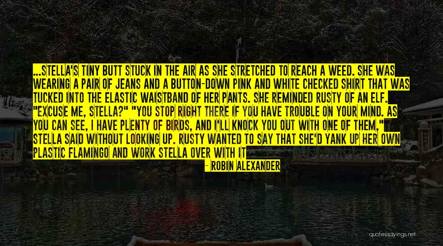 Stop Looking Down Quotes By Robin Alexander Stop Looking Down Quotes By Robin Alexander