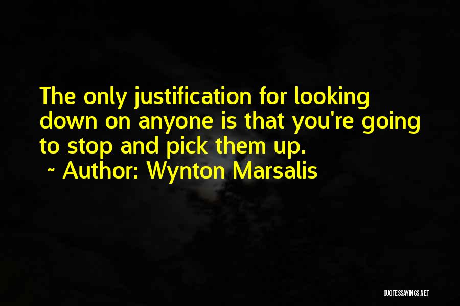 Stop Looking Down Quotes By Wynton Marsalis