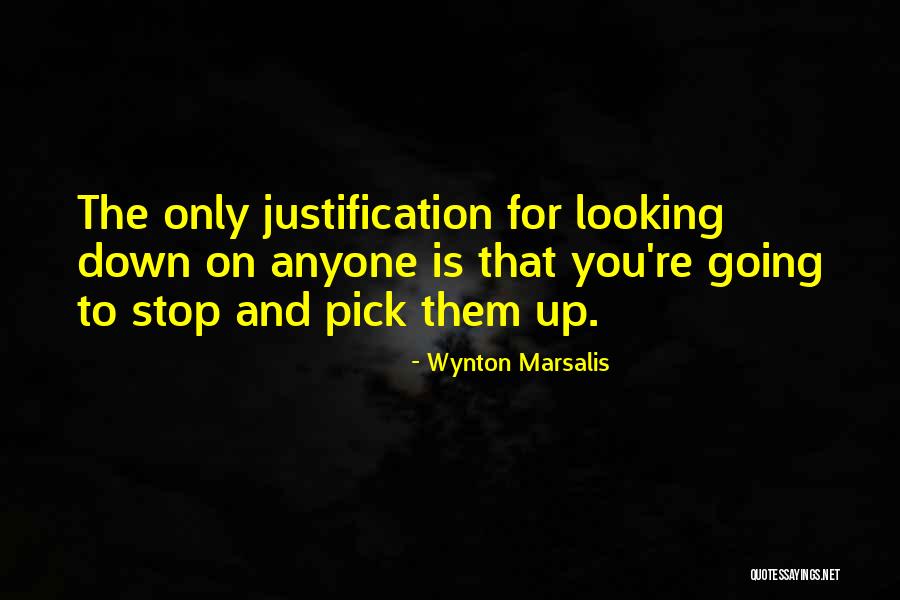 Stop Looking Down Quotes By Wynton Marsalis Stop Looking Down Quotes By Wynton Marsalis