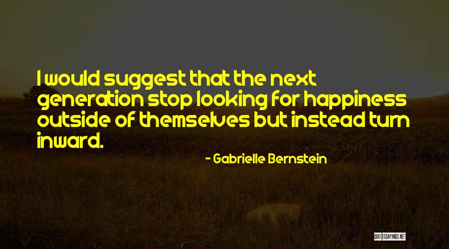 Stop Looking Quotes By Gabrielle Bernstein Stop Looking Quotes By Gabrielle Bernstein