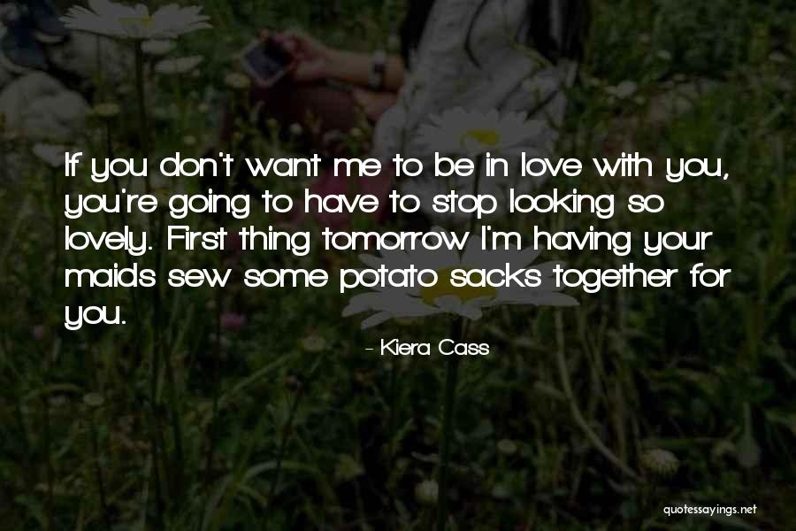 Stop Looking Quotes By Kiera Cass Stop Looking Quotes By Kiera Cass