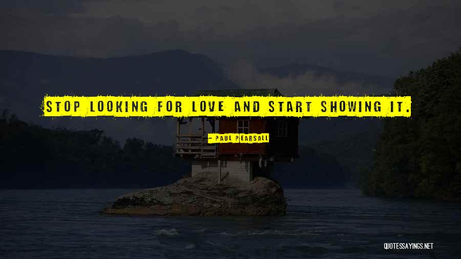 Stop Looking Quotes By Paul Pearsall Stop Looking Quotes By Paul Pearsall