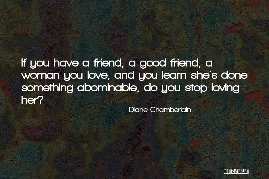 Stop Loving Quotes By Diane Chamberlain Stop Loving Quotes By Diane Chamberlain
