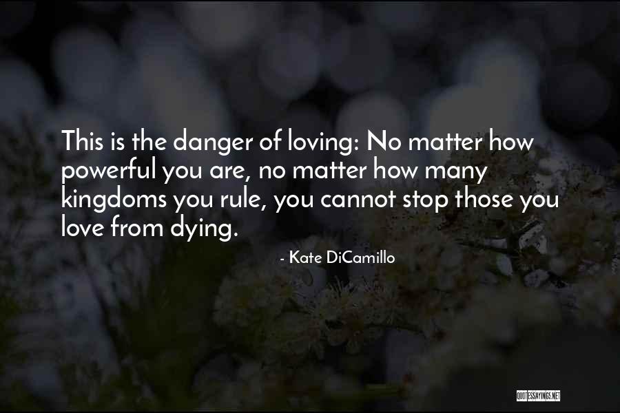 Stop Loving Quotes By Kate DiCamillo Stop Loving Quotes By Kate DiCamillo