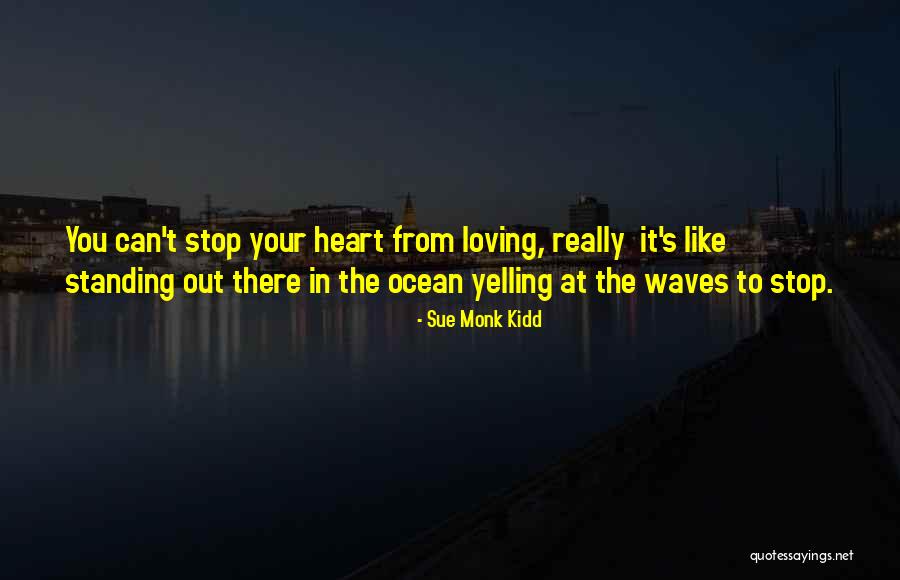 Stop Loving You Quotes By Sue Monk Kidd Stop Loving You Quotes By Sue Monk Kidd
