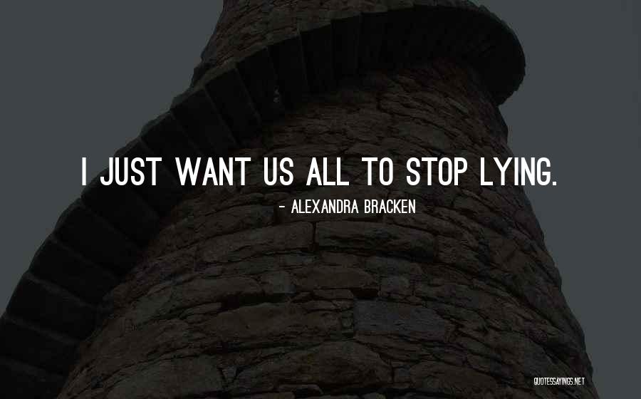 Stop Lying Quotes By Alexandra Bracken Stop Lying Quotes By Alexandra Bracken