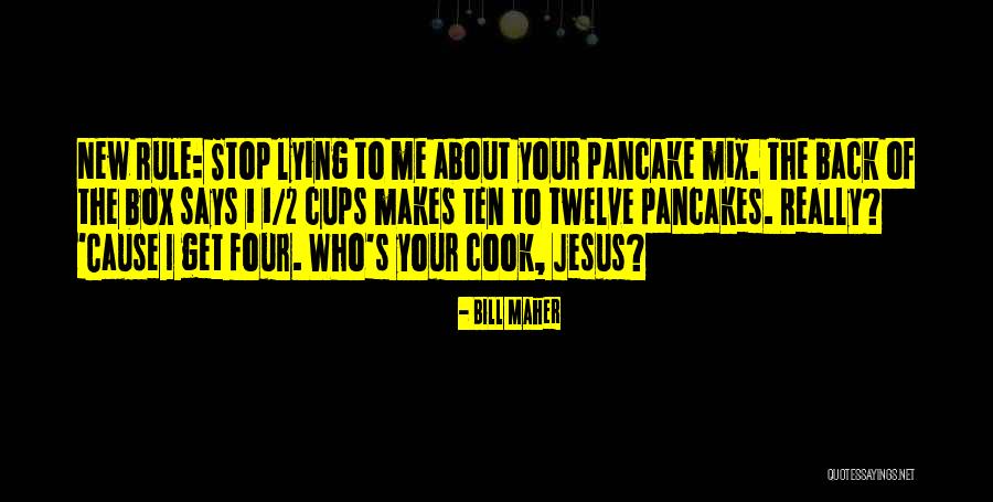 Stop Lying Quotes By Bill Maher Stop Lying Quotes By Bill Maher