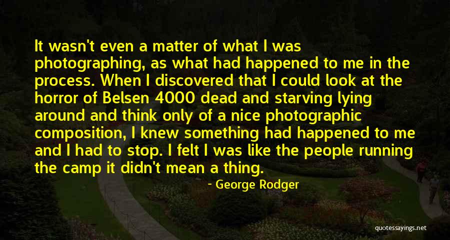 Stop Lying Quotes By George Rodger Stop Lying Quotes By George Rodger