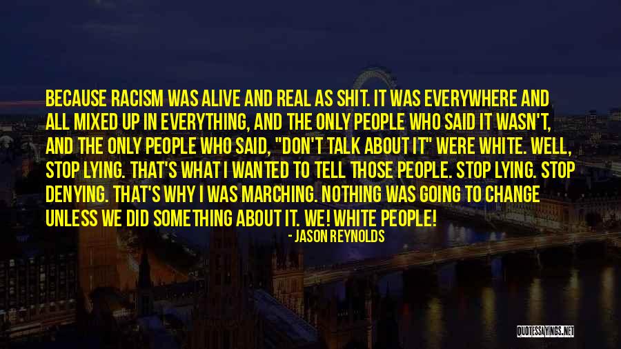 Stop Lying Quotes By Jason Reynolds Stop Lying Quotes By Jason Reynolds