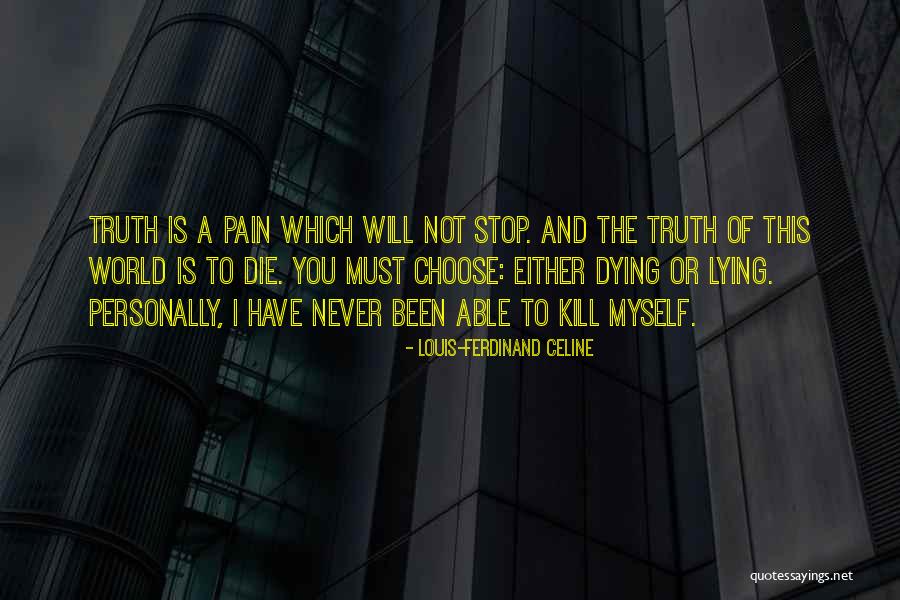 Stop Lying Quotes By Louis-Ferdinand Celine Stop Lying Quotes By Louis-Ferdinand Celine