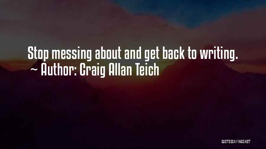 Stop Messing Quotes By Craig Allan Teich
