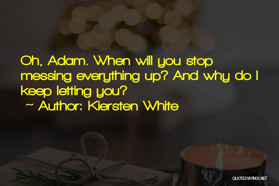 Stop Messing Quotes By Kiersten White