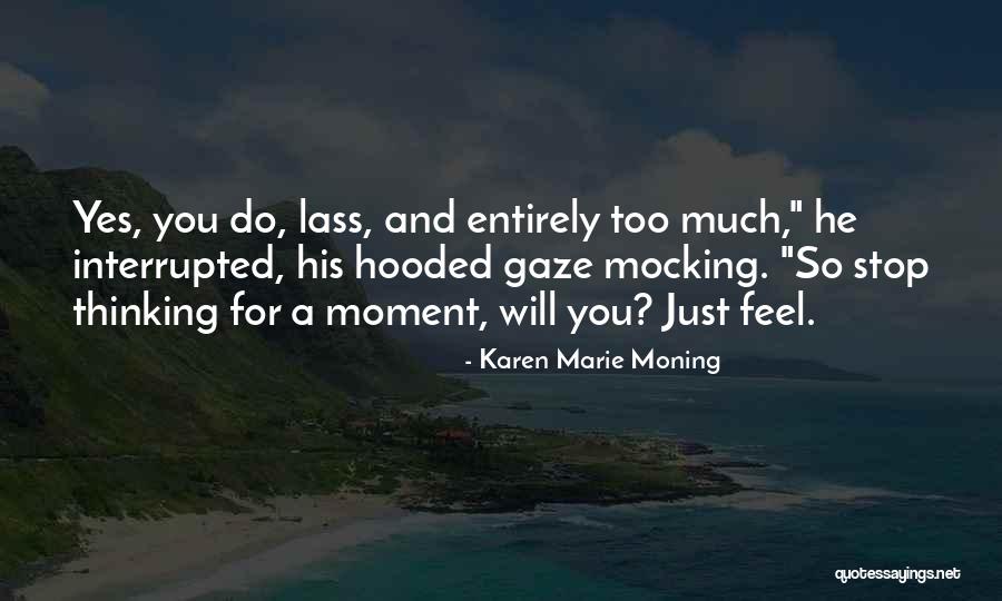 Stop Mocking Quotes By Karen Marie Moning