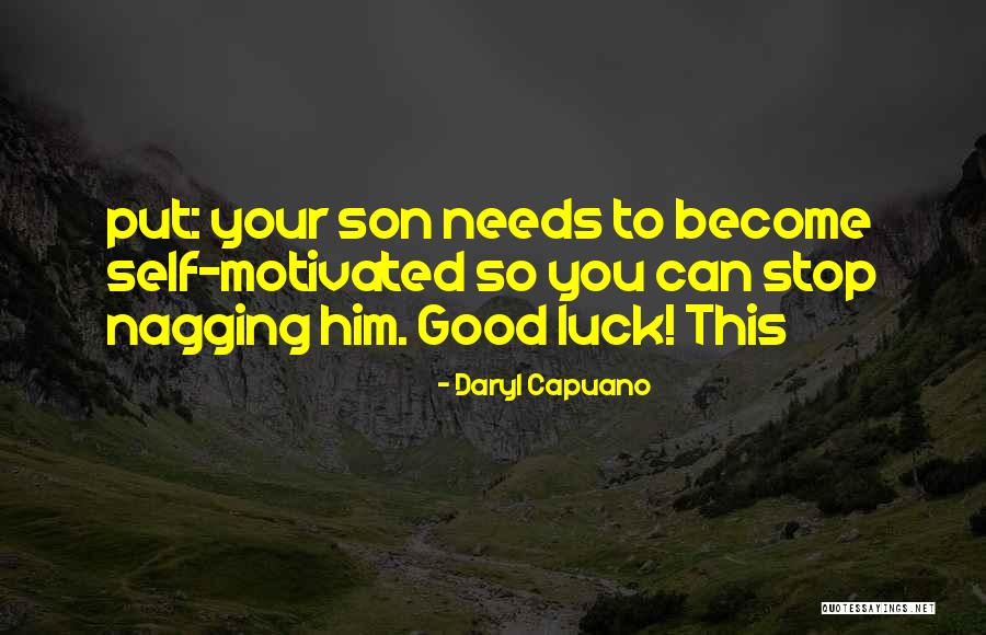Stop Nagging Quotes By Daryl Capuano Stop Nagging Quotes By Daryl Capuano