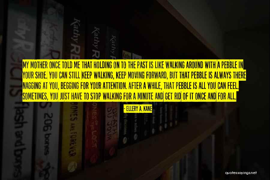 Stop Nagging Quotes By Ellery A. Kane Stop Nagging Quotes By Ellery A. Kane