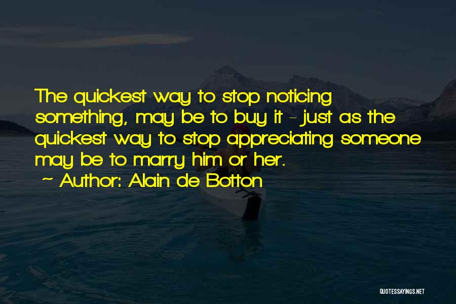 Stop Noticing Quotes By Alain De Botton