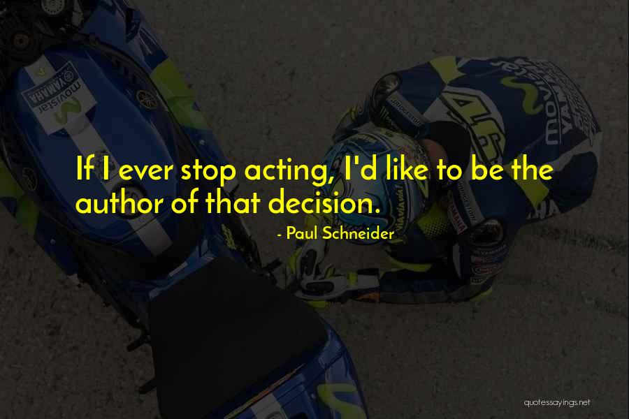 Stop Over Acting Quotes By Paul Schneider