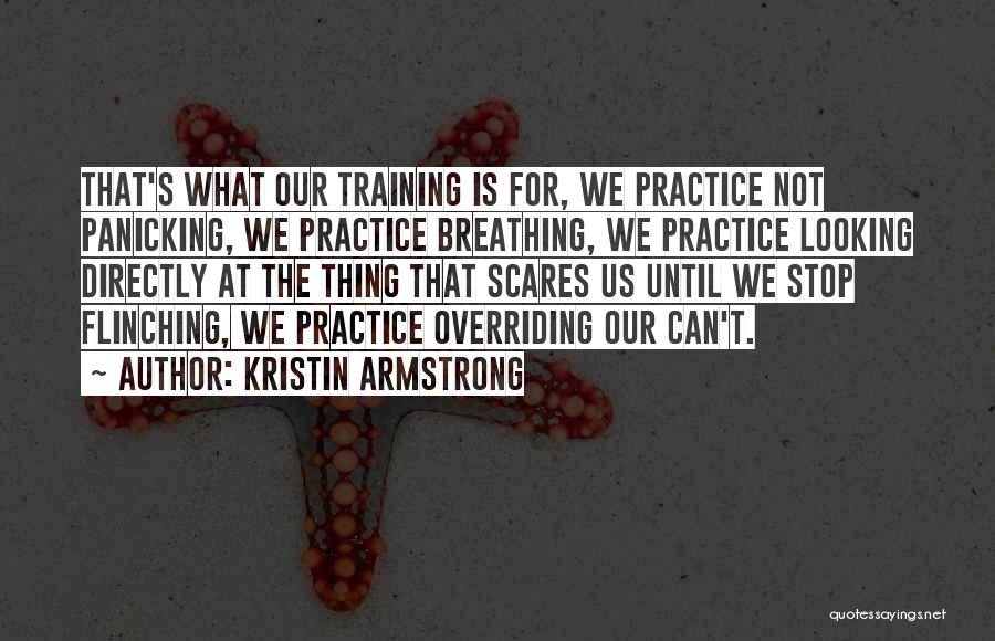 Stop Panicking Quotes By Kristin Armstrong