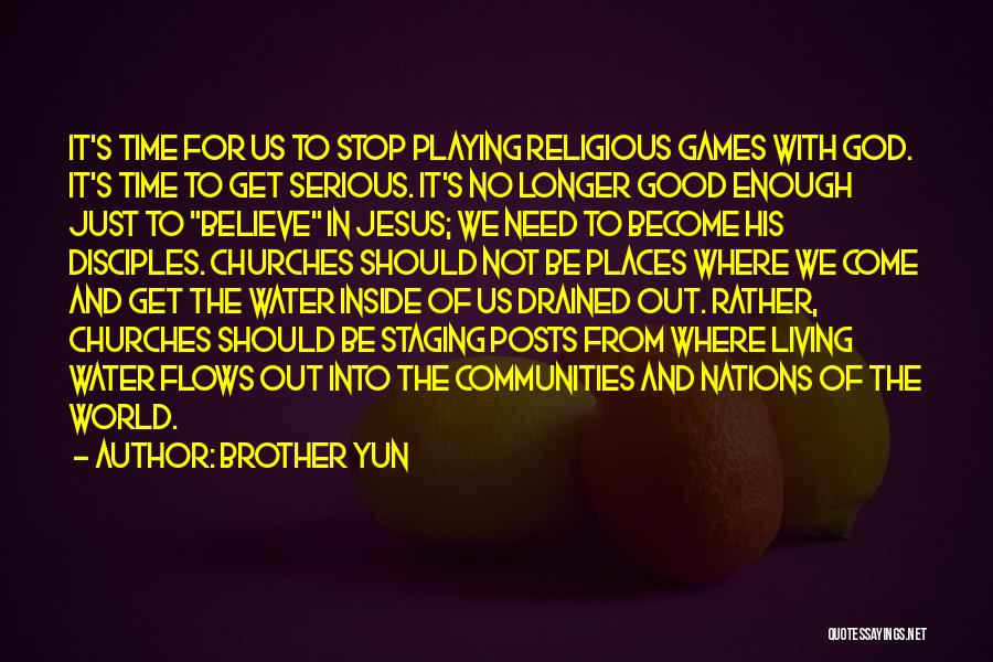 Stop Playing Games Quotes By Brother Yun