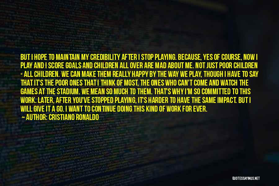 Stop Playing Games Quotes By Cristiano Ronaldo