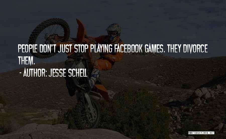 Stop Playing Games Quotes By Jesse Schell