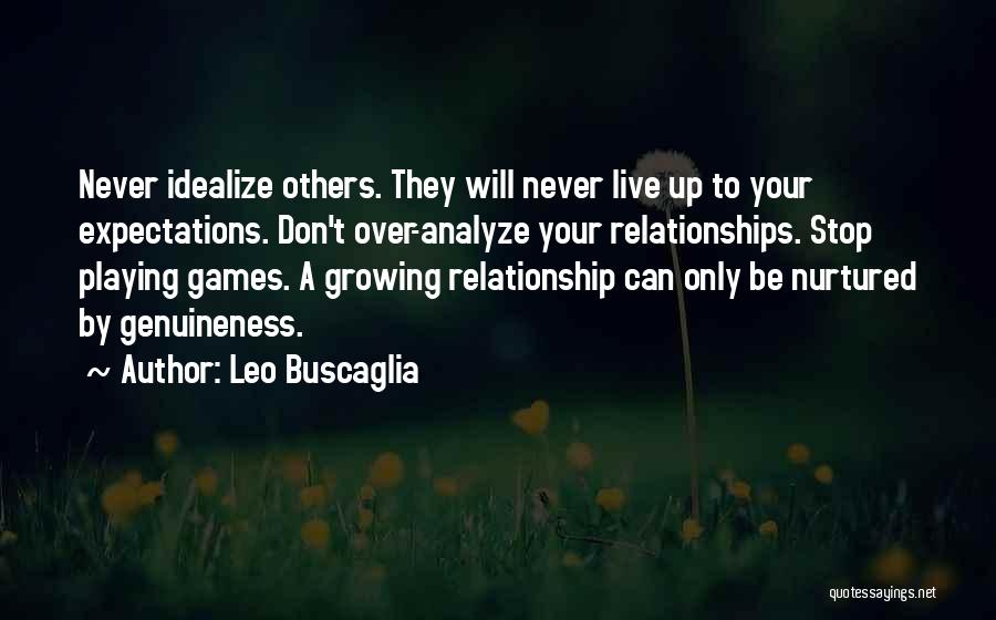 Stop Playing Games Quotes By Leo Buscaglia