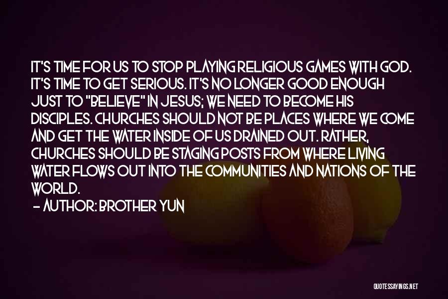 Stop Playing Games With Me Quotes By Brother Yun