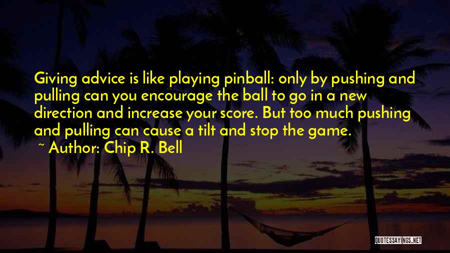 Stop Playing Games With Me Quotes By Chip R. Bell