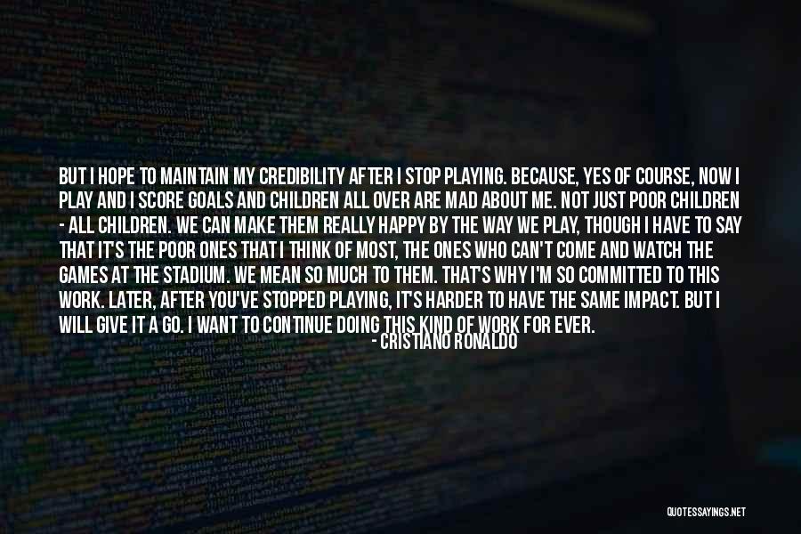 Stop Playing Games With Me Quotes By Cristiano Ronaldo