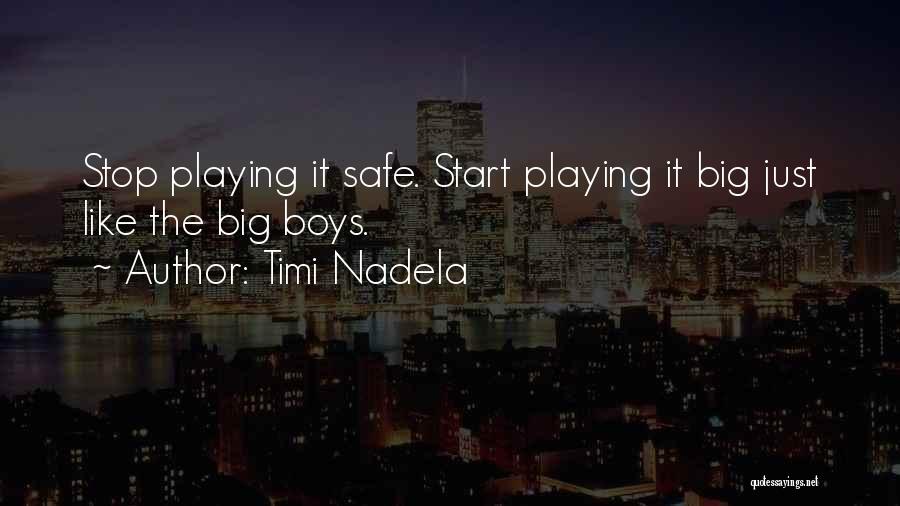 Stop Playing Safe Quotes By Timi Nadela