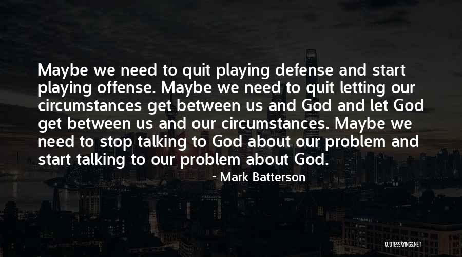 Stop Playing With God Quotes By Mark Batterson Stop Playing With God Quotes By Mark Batterson